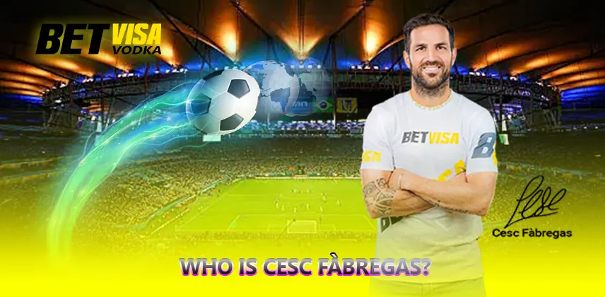 Who is Cesc Fàbregas